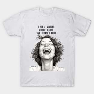 Smiles: If You See Someone Without a Smile, Give Them One of Yours T-Shirt